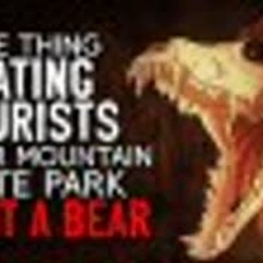 "The thing eating tourists in Bear Mountain State Park is NOT a bear" Creepypasta