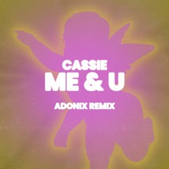 Cassie - Me And U (ADONIX Remix)