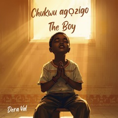 Chukwu agọzigo the Boy