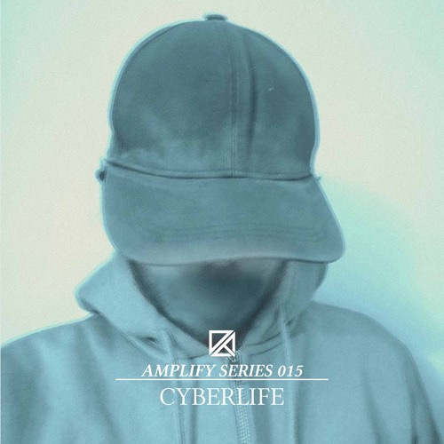 Amplify Series 015 - Cyberlife