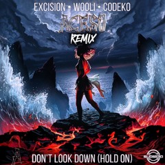DON'T LOOK DOWN - EXCISION X WOOLI X CODEKO ( ACESO REMIX )
