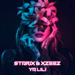 Starix & XZEEZ - Ya Lili (Official Audio)