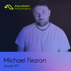 The Anjunabeats Rising Residency 097 with Michael Fearon