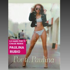 LO HARE POR TI   REMIX CHASE CIRCUIT PARTY  TRIBAL HOUSE CIRCUIT FIESTA ❤️ PAULINA RUBIO