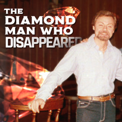 The Diamond Man Who Disappeared