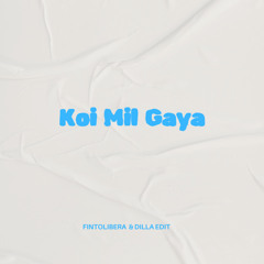 Ko Mil Gaya - ( Fintolibera & Dilla Edit )