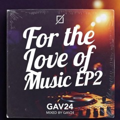 GAV24  "For the Love of Music" EP2 ( Xmas Guest Mix)