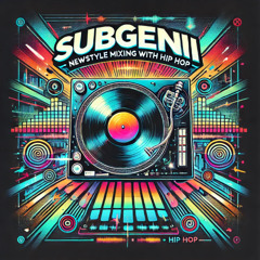 Subgenii - Newstyle Mixing With Hip Hop