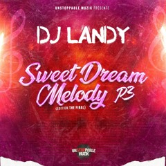 DJ LANDY - SWEET DREAM MELODY P3 (THE FINAL)