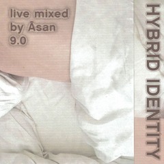 Âsan -live dj-set HYBRID IDENTITY 9.0