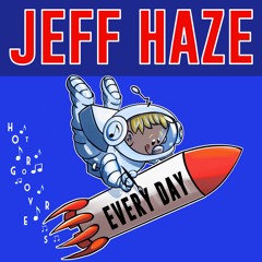 Every Day BY Jeff Haze 🇺🇸 (HOT GROOVERS)