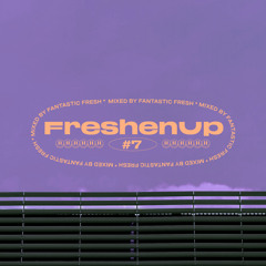 FreshenUp! #7