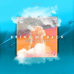 Miles Away - Bring Me Back (Feat. Claire Ridgely) [Sidenoise Remix]