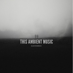 BlackTrendMusic - This Ambient Music (FREE DOWNLOAD)