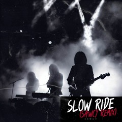 Slow Ride (SAWCY REMIX)