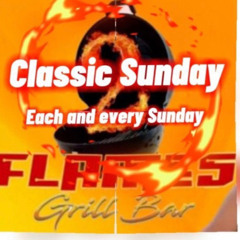 CLASSIC SUNDAY 2FLAMES BAR N GRILL DJ ERNIE FLEX