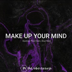 Bastiqe, Paul Keen, Blue Man - Make Up Your Mind