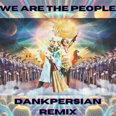 Empire of the Sun - We Are The People (DankPersian Remix)