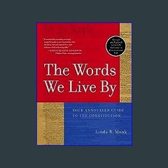 {READ} 🌟 The Words We Live By: Your Annotated Guide to the Constitution (Stonesong Press Books) PD