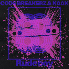 CODE BREAKERZ x KAAK - Rudeboy (Original Mix) 😠