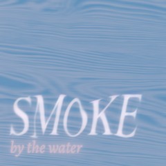 smoke by the water