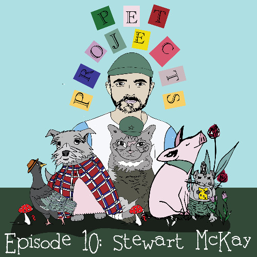 Pet Projects - Episode 10 - Stewart McKay