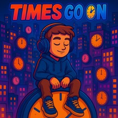 TIMES GO ON(Prod.I:OTE)