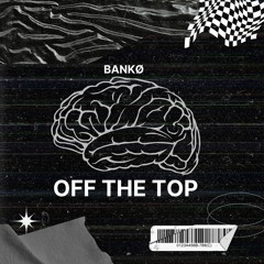 Bankø - OFF THE TOP (Official Audio)