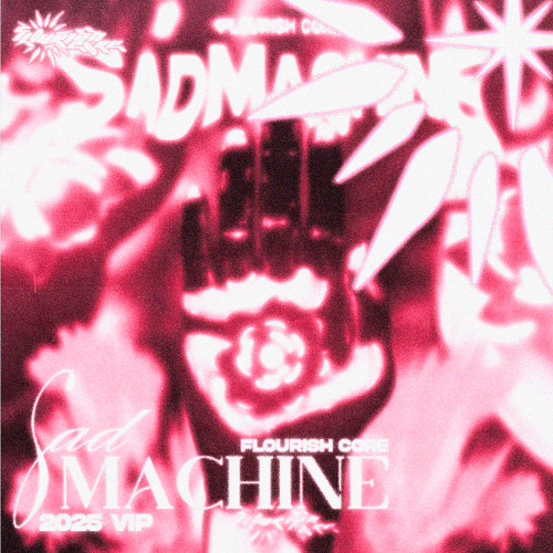 Flourish Core - SadMachine (2025 VIP) [PATREON EXCLUSIVE]