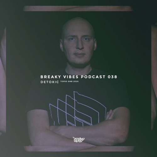 Breaky Vibes Podcast 038 - DETOXIC [TOP50 DNB 2020]