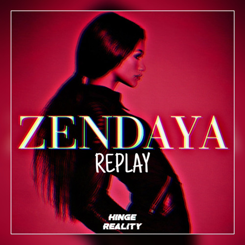 Zendaya - Replay (Hinge Reality Remix)