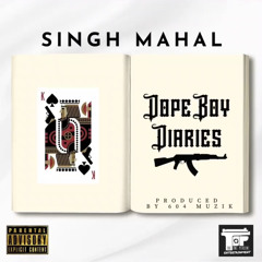 Dope Boy Diaries - Singh Mahal