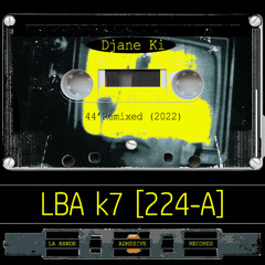LBA K7 [224-A] - Djane Ki (44'Remixed)