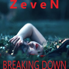 ZeveN - Breaking Down (feat I Manic Alice)