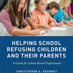 [Get] KINDLE 💝 Helping School Refusing Children and Their Parents: A Guide for Schoo