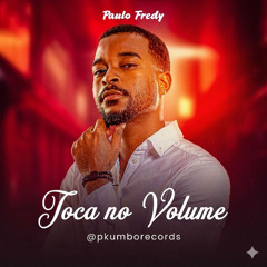 Paulo Fredy - Toca No Volume (Prod. Cananito Pro)
