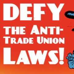 Defy the anti-trade union laws!