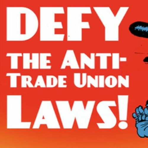 Defy the anti-trade union laws!