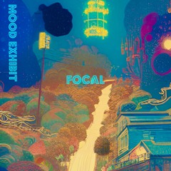 Mood Exhibit - Focal [from the album Focal]