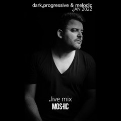 MOSHIC LIVE DARK PROG MELODIC MIX JAN 2022