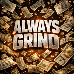 Always Grind