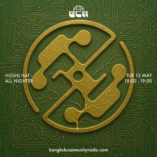 Hi(gh) Hat : All Nighte - 13rd May 2025 | Bangkok Community Radio
