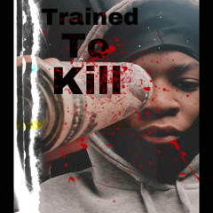 Trained To Kill