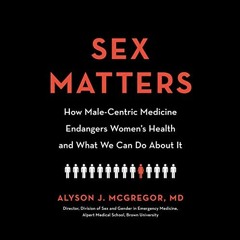 View EBOOK EPUB KINDLE PDF Sex Matters: How Male-Centric Medicine Endangers Women's H