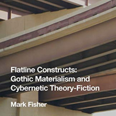 [DOWNLOAD] KINDLE 🖋️ Flatline Constructs: Gothic Materialism and Cybernetic Theory-F