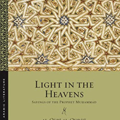 Read EBOOK ☑️ Light in the Heavens: Sayings of the Prophet Muhammad (Library of Arabi