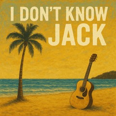 I Don't Know Jack.mp3