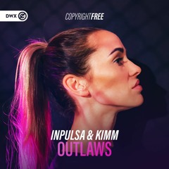 Inpulsa & KIMM - Outlaws (DWX Copyright Free)