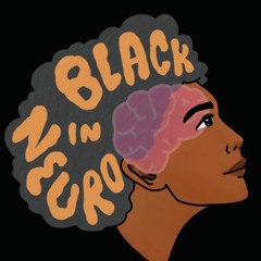 Ep 13 Bonus: Who are the Black in Neuro organizers?