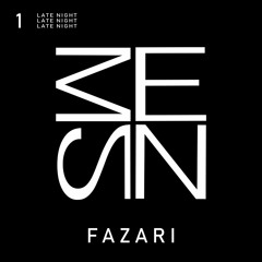 Late Night 001 | Fazari